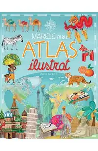 Marele meu atlas ilustrat