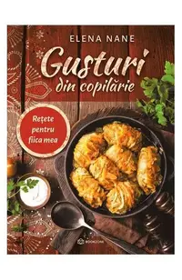 Gusturi din copilărie - Paperback brosat - Elena Nane
