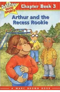 Arthur and the Recess Rookie: Arthur Good Sports Chapter Book 3