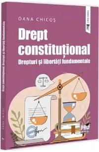 Drept constitutional. Drepturi si libertati fundamentale