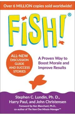 Fish!: A Proven Way to Boost Morale and Improve Results