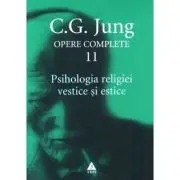 Psihologia religiei vestice si estice. Opere Complete, volumul 11