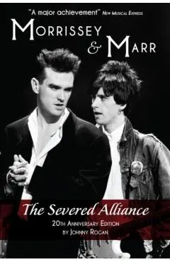Morrissey & Marr: The Severed Alliance: Updated & Revised 20th Anniversary Edition
