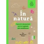 In natura. Cum sa te deconectezi si sa te regasesti prin mindfulness