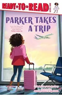 Parker Takes a Trip: Ready-To-Read Level 1