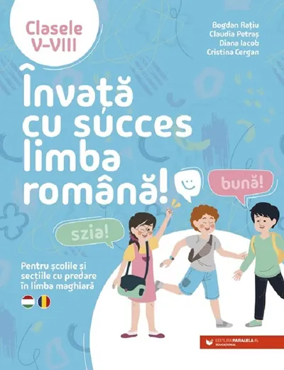 Invata cu succes limba romana! Pentru scolile si sectiile cu predare in limba maghiara. Clasele V-VIII