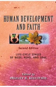 Human Development and Faith (Second Edition): Life-Cycle Stages of Body, Mind, and Soul