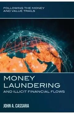 Money Laundering and Illicit Financial Flows: Following the Money and Value Trails