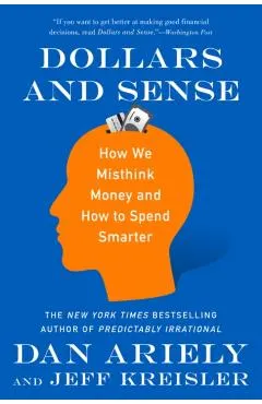 Dollars and Sense: How We Misthink Money and How to Spend Smarter