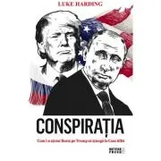 Conspiratia. Cum l-a ajutat Rusia pe Trump sa ajunga la Casa Alba