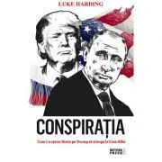 Conspiratia. Cum l-a ajutat Rusia pe Trump sa ajunga la Casa Alba