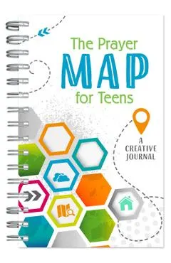 The Prayer Map(r) for Teens: A Creative Journal