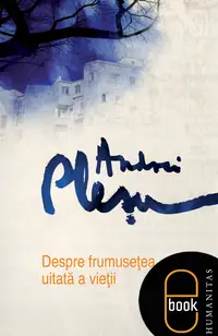 Despre frumuseţea uitată a vieţii (pdf)