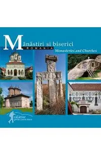 Romania. Manastiri si biserici. Monasteries and Churches. Calator prin tara mea