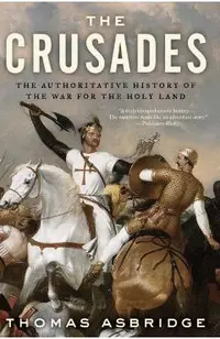 The Crusades: The Authoritative History of the War for the Holy Land