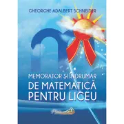 Memorator si indrumar de matematica pentru liceu