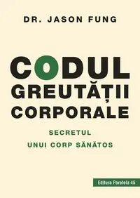 Codul greutăţii corporale. Secretul unui corp sănătos - Paperback brosat - Fung Jason