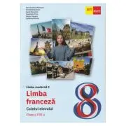 Limba franceza. Caietul elevului L2. Clasa a 8-a