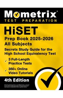 Hiset Prep Book 2025-2026 All Subjects - 3 Full-Length Practice Exams, 350+ Online Video Tutorials, Secrets Study Guide for the High School Equivalenc