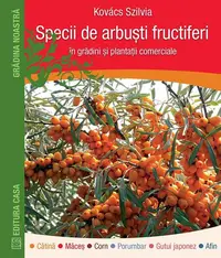 Specii de arbuști fructiferi în grădini ți plantații comerciale - Paperback brosat - Kovács Szilvia