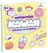 Activități Kawaii delicioase și drăgălașe - Paperback brosat