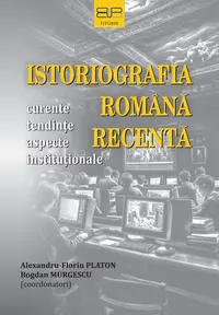Istoriografia română recentă - Paperback brosat