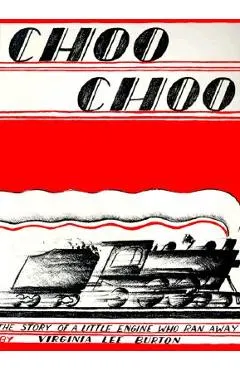 Choo Choo: The Story of a Little Engine Who Ran Away