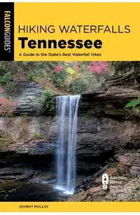 Hiking Waterfalls Tennessee: A Guide to the State's Best Waterfall Hikes