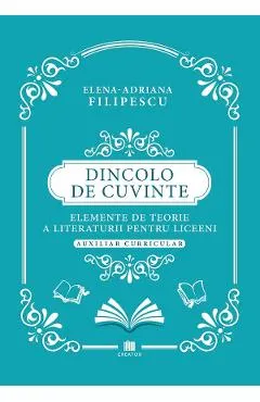 Dincolo de cuvinte. Elemente de teorie a literaturii pentru liceeni. Auxiliar curricular