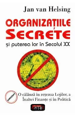 Organizatiile secrete si puterea lor in secolul XX