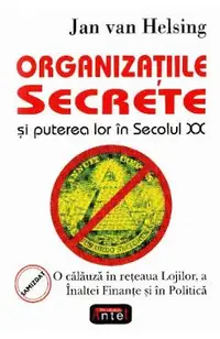 Organizatiile secrete si puterea lor in secolul XX