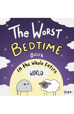 The Worst Bedtime Book in the Whole Entire World