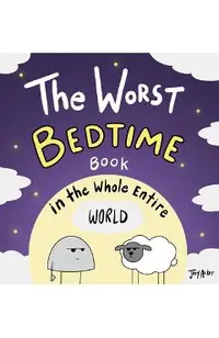 The Worst Bedtime Book in the Whole Entire World