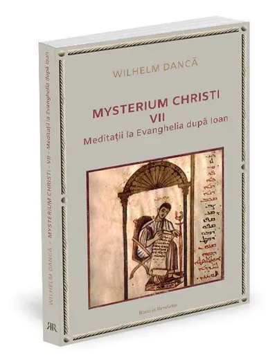 Meditații la Evanghelia după Ioan. Mysterium Christi (Vol. 7) - Paperback brosat - Wilhelm Dancă
