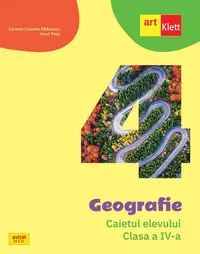 Geografie. Caietul elevului. Clasa a IV-a - Paperback - Cleopatra Mihăilescu, Ionuţ Popa