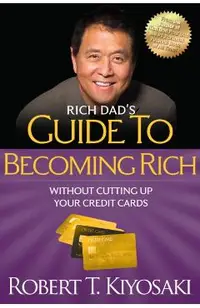 Rich Dad's Guide to Becoming Rich Without Cutting Up Your Credit Cards: Turn Bad Debt Into Good Debt