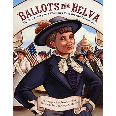 Ballots for Belva: The True Story of a Woman's Race for the Presidency