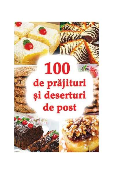 100 de prăjituri și deserturi de post - Paperback brosat - Natalia Lozan