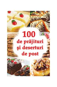 100 de prăjituri și deserturi de post - Paperback brosat - Natalia Lozan