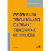 Neexecutarea obligatiilor contractuale. Natura juridica. Reguli generale ale formelor de valorificare a dreptului creditorului