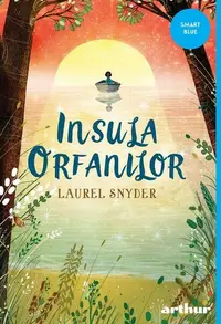 Insula orfanilor - Paperback brosat - Laurel Snyder