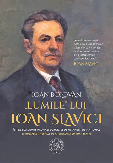 Lumile lui Ioan Slavici. Între loialismul prohabsburgic și devotamentul național