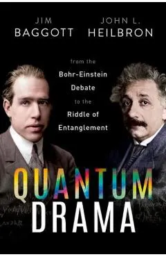 Quantum Drama: From the Bohr-Einstein Debate to the Riddle of Entanglement