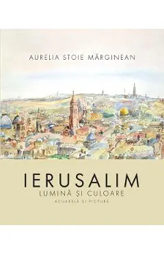 Ierusalim: Lumina si culoare