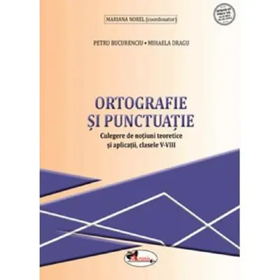 Ortografie și punctuație - Clasele 5-8