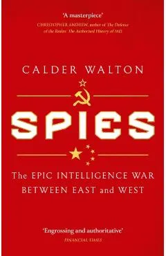 Spies: The Epic Intelligence War Between East and West