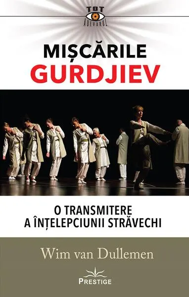Mișcările Gurdjiev: O transmitere a înțelepciunii străvechi - Paperback - Wim van Dullemen