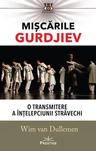 Mișcările Gurdjiev: O transmitere a înțelepciunii străvechi - Paperback - Wim van Dullemen