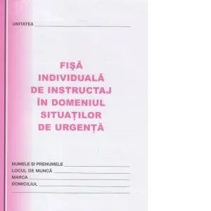 Fisa individuala de instructaj in domeniul situatiilor de urgenta