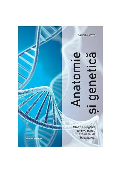 Anatomie si genetica – Ghid de pregatire intensiva pentru examenul de bacalaureat